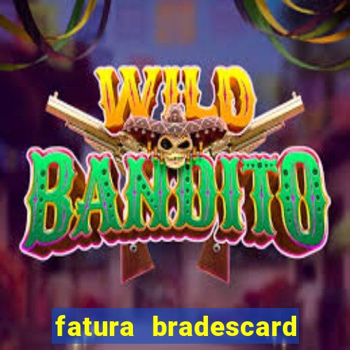 fatura bradescard casas bahia